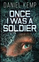Once I Was A Soldier (Lies And Consequences Book 2)