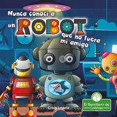 Nunca Conoci a Un Robot Que No Fuera Mi Amigo