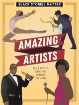 Black Stories Matter- Black Stories Matter: Amazing Artists