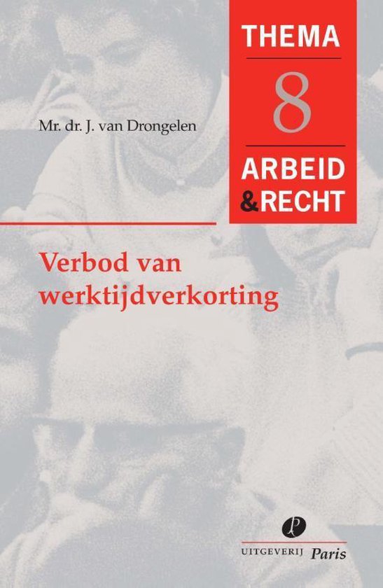 Arbeid&Recht Thema's 8 - Verbod van werktijdverkorting