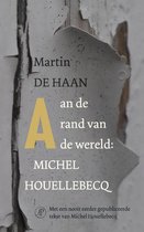 Boek cover Aan de rand van de wereld: Michel Houellebecq van Martin de Haan