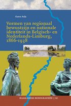 Maaslandse monografieen 82 -   Vormen van regionaal bewustzijn en nationale identiteit in Belgisch- en Nederlands-Limburg, 1866-1938
