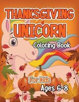 Thanksgiving Unicorn Coloring Book for Kids Ages 6-8