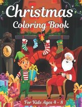 Christmas Coloring Book for Kids Ages 4 - 8: 50 Coloring Pages To color with Cute Christmas Things Such as Santa, Tree, Candle, Snowman and more! - Ultimate Christmas Gift for Children