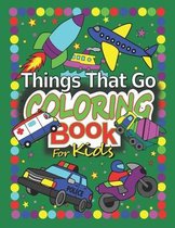 Things that go coloring book for kids