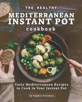 The Healthy Mediterranean Instant Pot Cookbook