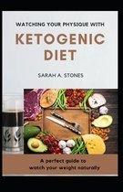 Watching Your Physique With Ketogenic Diet
