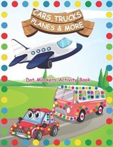 Dot Markers Activity Book: Cars Trucks Planes and More