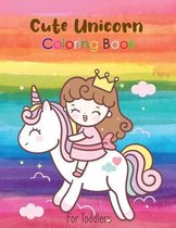 Cute Unicorn Coloring Book For Toddlers