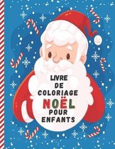 Livre De Coloriage Noel Pour Enfants: Joyeux Noel - Livre de coloriage enfant 2 ans et plus- Magnifiques Dessins De Noel a Colorier