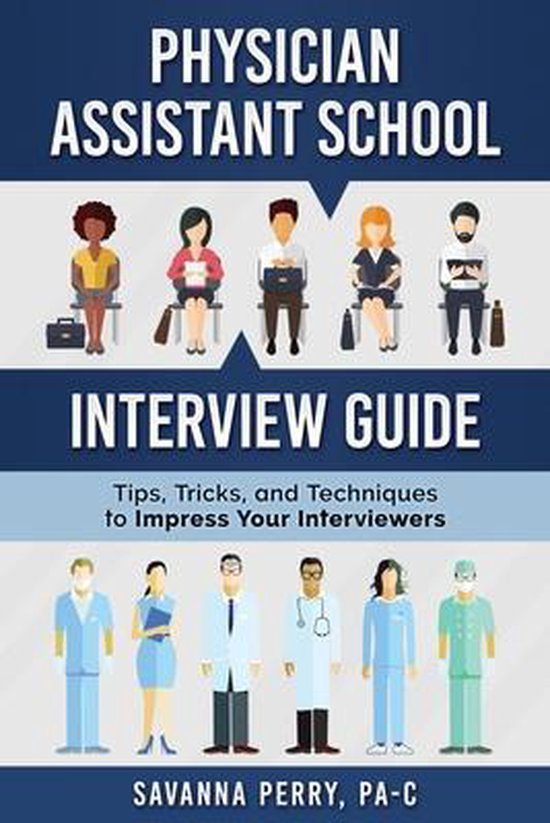 Physician Assistant School Guides- Physician Assistant School Interview Guide