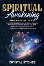 Spiritual Awakening: 4 Books in 1: Chakras for beginners, chakras healing, psychic awakening, psychic abilities. Awake your spirituality im