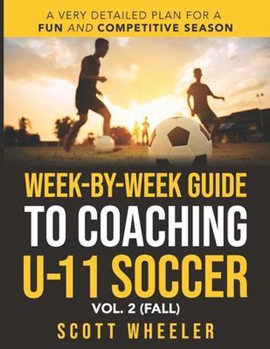 Week-By-Week Guide to Coaching U-11 Soccer Vol. 2 (Fall) - cover