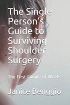 The Single Person's Guide to Surviving Shoulder Surgery