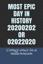 Most Epic Day in History 20200202 or 02022020
