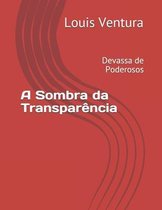 A Sombra da Transparencia