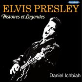 Elvis Presley Histoires et Légendes