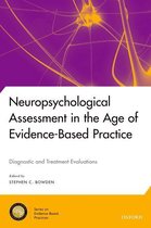 National Academy of Neuropsychology: Series on Evidence-Based Practices - Neuropsychological Assessment in the Age of Evidence-Based Practice