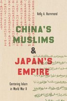 Islamic Civilization and Muslim Networks - China's Muslims and Japan's Empire
