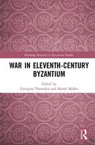 Routledge Research in Byzantine Studies - War in Eleventh-Century Byzantium