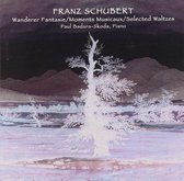 Schubert: Wanderer Fantasie; Moments Musicaux; Selected Waltzes