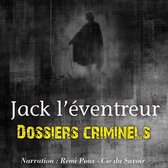 Dossiers Criminels: Jack L'Eventreur