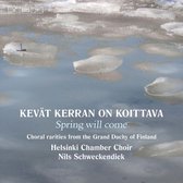 Helsinki Chamber Choir, Nils Schweckendiek - Kevat Kerran On Koittava (Spring Will Come) (CD)