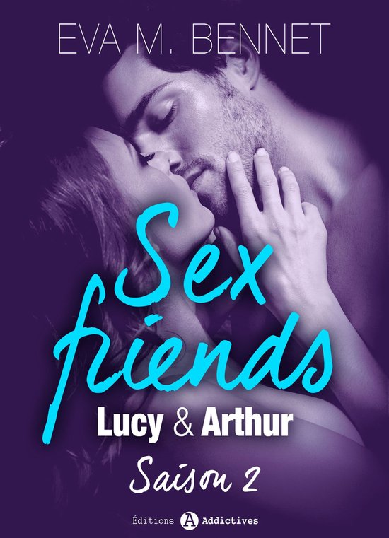 Sex Friends 2 Sex Friends Lucy Et Arthur Saison 2 Ebook Eva M Bennett 3761