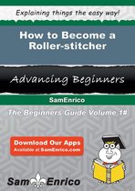 How to Become a Roller-stitcher