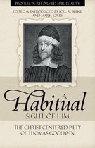Profiles in Reformed Spirituality - A Habitual Sight of Him