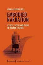 Embodied Narration – Illness, Death, and Dying in Modern Culture