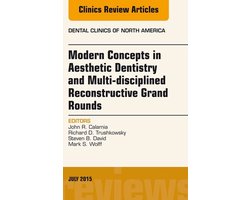 The Clinics: Dentistry Volume 59-3 - Modern Concepts in Aesthetic Dentistry and Multi-disciplined Reconstructive Grand Rounds, An Issue of Dental Clinics of North America