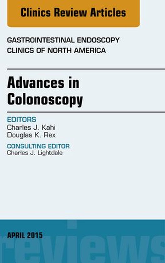 Advances in Colonoscopy, An Issue of Gastrointestinal Endoscopy Clinics