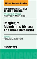 Imaging In Alzheimer'S Disease And Other Dementias, An Issue Of Neuroimaging Clinics - E-Book