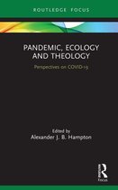 Routledge Focus on Religion 19 - Pandemic, Ecology and Theology