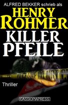 Henry Rohmer Thriller - Killerpfeile