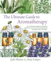 The Ultimate Guide to... - The Ultimate Guide to Aromatherapy