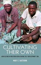 Cultivating Their Own – Agriculture in Western Kenya during the "Development" Era