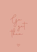 Poster go get them| Poster roze | Poster Quote | wanddecoratie