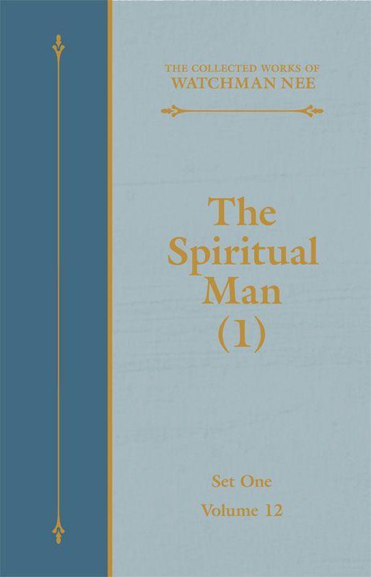 The Collected Works of Watchman Nee 12 - The Spiritual Man (1)