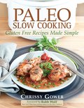 Paleo Slow Cooking: Gluten Free Recipes Made Simple