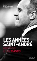 Les années Saint-André - Autopsie d'un fiasco