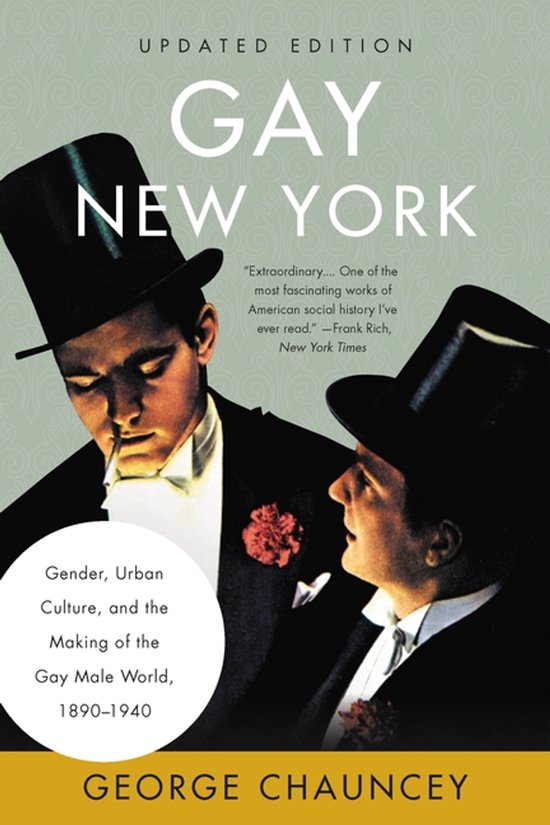 Gay New York: Gender, Urban Culture, and the Making of the G ... - cover