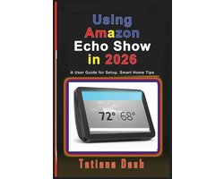 Gadgets Simplified Guides- Using Amazon Echo Show in 2026