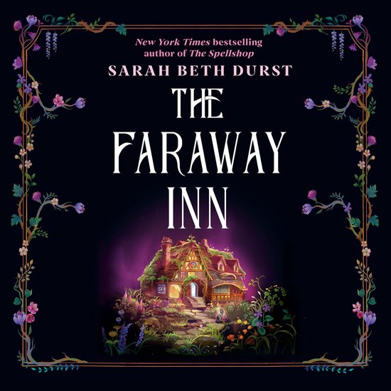 Boekcover: 'The Faraway Inn' van Sarah Beth Durst. Een sprookjesachtig huisje met verlichting, omringd door bloemen en planten.