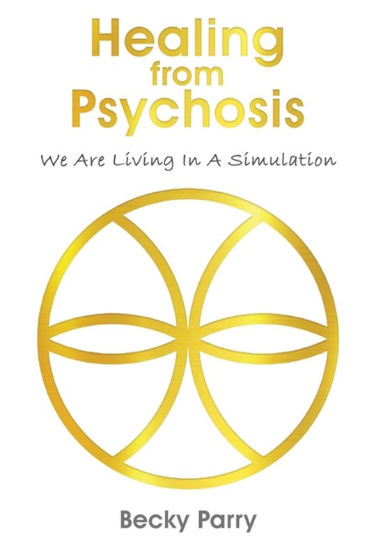 Healing from Psychosis - We are Living in a Simulation - cover