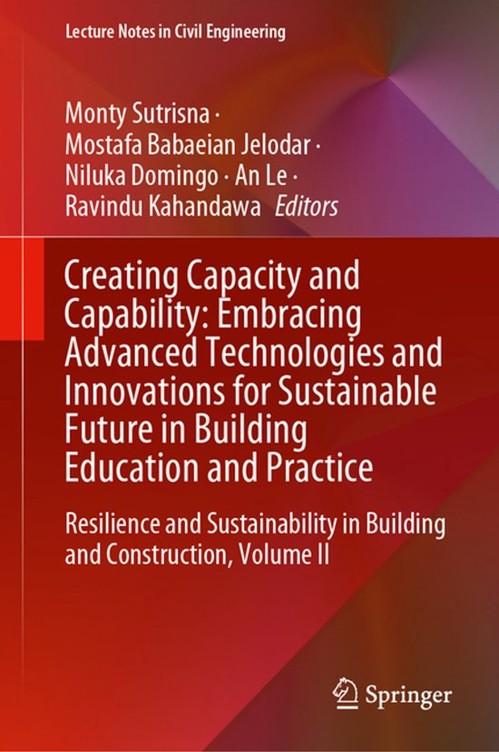 Lecture Notes in Civil Engineering563- Creating Capacity and Capability: Embracing Advanced Technologies and Innovations for Sustainable Future in Building Education and Practice
