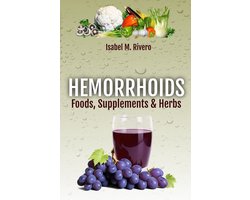 HEMORRHOIDS. Foods, Supplements & Herbs