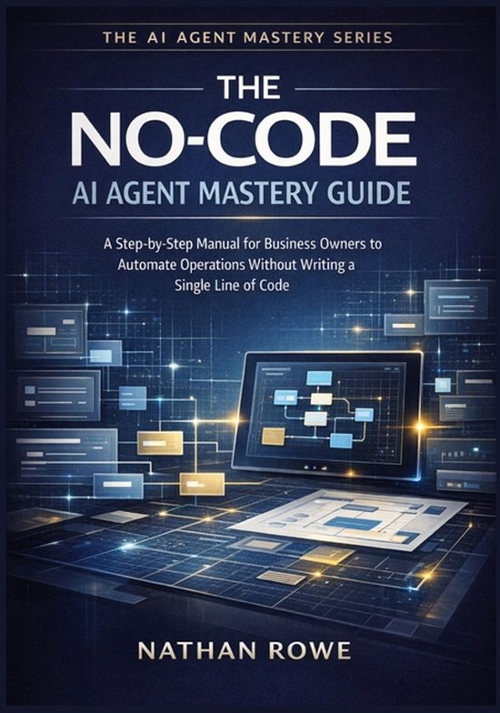 The AI Agent Mastery-The No-Code AI Agent Mastery Guide - cover