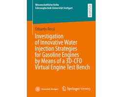 Wissenschaftliche Reihe Fahrzeugtechnik Universität Stuttgart- Investigation of Innovative Water Injection Strategies for Gasoline Engines by Means of a 3D-CFD Virtual Engine Test Bench